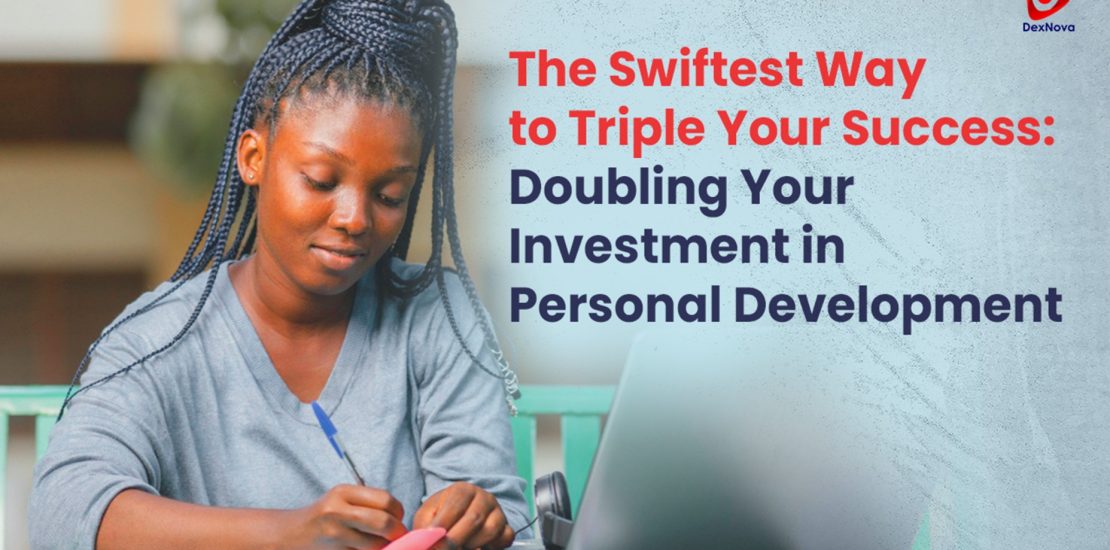 The Swiftest Way to Triple Your Success: Doubling Your Investment in ...