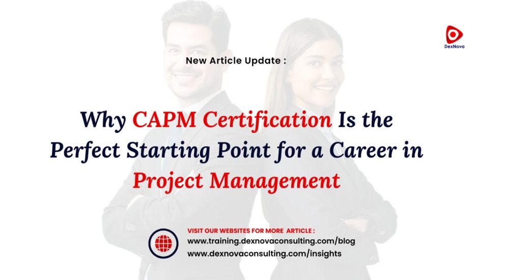 why capm certification is the perfect starting point for a career in project management