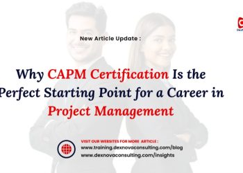 why capm certification is the perfect starting point for a career in project management