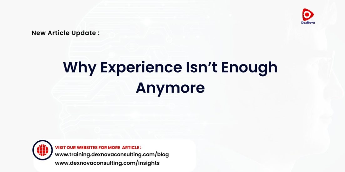 why experience isn't enough anymore