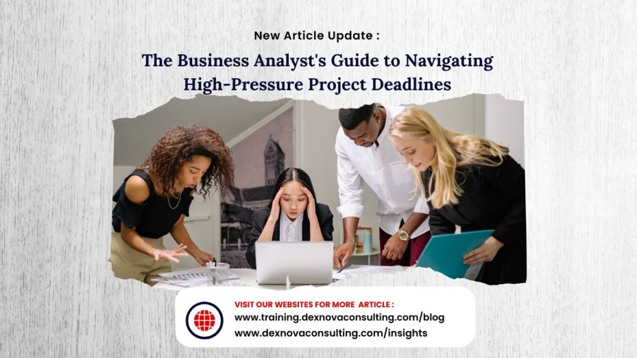 business analyst guide for navigating high pressure project deadlines