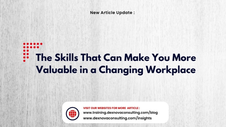 the skills that can make you more valuable in a changing workplace